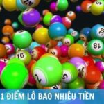 1 điểm lô bao nhiêu tiền? Cách tính điểm lô chi tiết