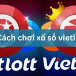 Cách chơi Vietlott online chi tiết và hướng dẫn mua vé trực tuyến