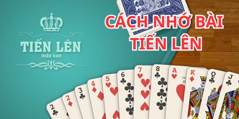 cách nhớ bài tiến lên