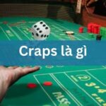 Craps là gì? Hướng dẫn cách chơi game xúc xắc casino