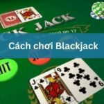 Cách chơi Blackjack online chi tiết cho người mới tại Hi88