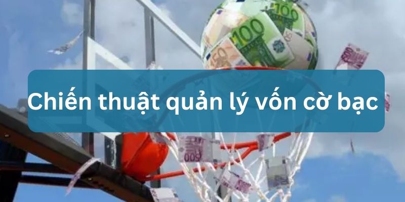 phương pháp quản lý vốn cờ bạc