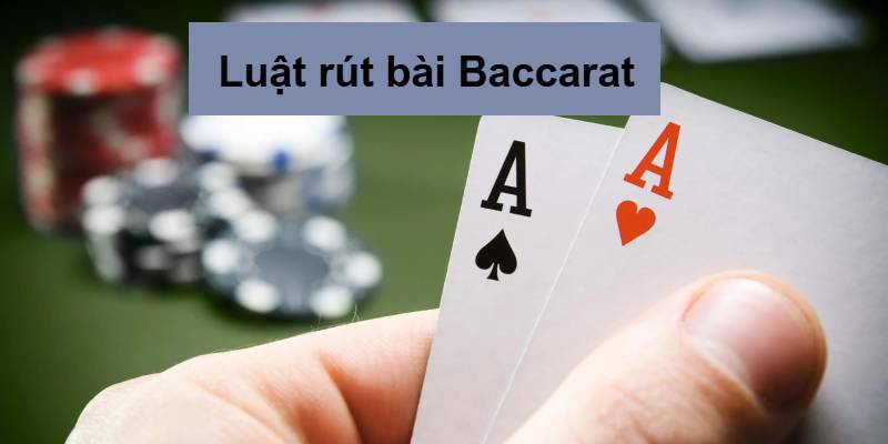 Cách rút bài Baccarat tuân thủ theo một nguyên tắc nhất định