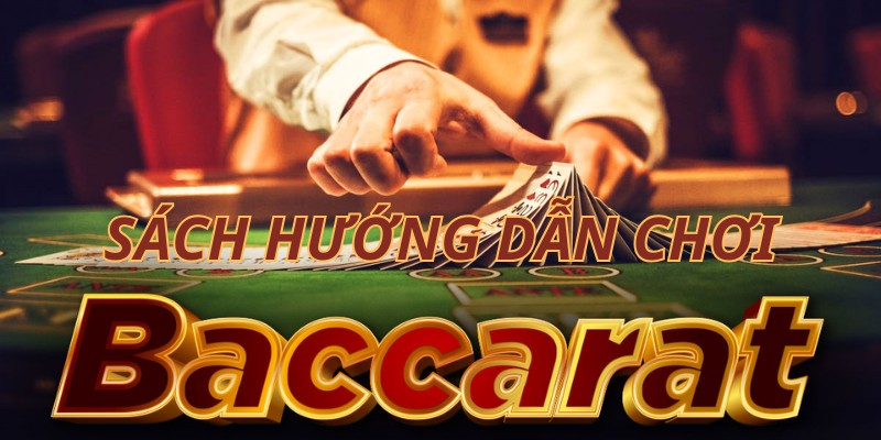 Sách hướng dẫn chơi Baccarat – Bí kíp chiến thắng bền vững