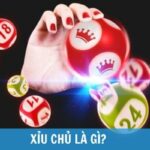 Xỉu chủ là gì? Cách tính xỉu chủ miền Bắc, Nam và kinh nghiệm chơi